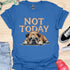 Not today - V11 - Bored Sleepy T-Shirt